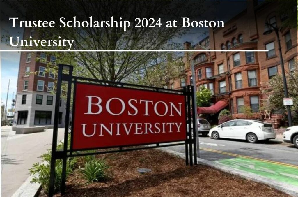2024 Boston University Undergraduate Trustee Scholarship.