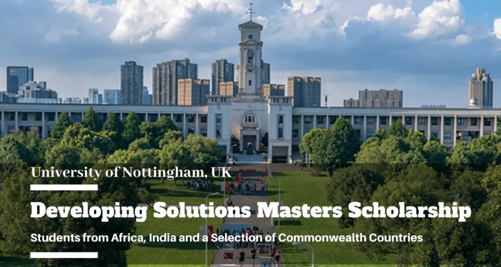 University of Nottingham Developing Solutions Masters Scholarships
