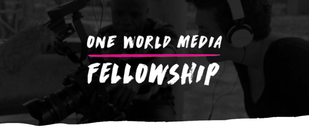 One World Media Fellowship for Aspiring Journalists and Filmmakers